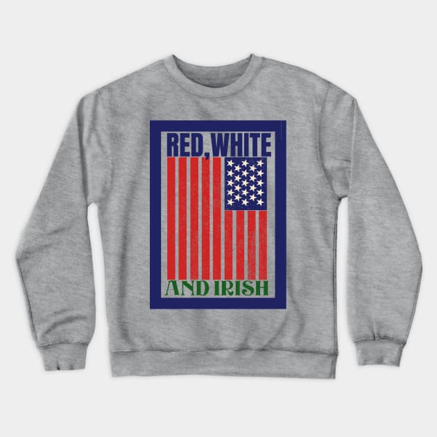 Red White And Irish! Crewneck Sweatshirt by Farm Road Mercantile 